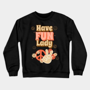 Have Fun Lady Crewneck Sweatshirt